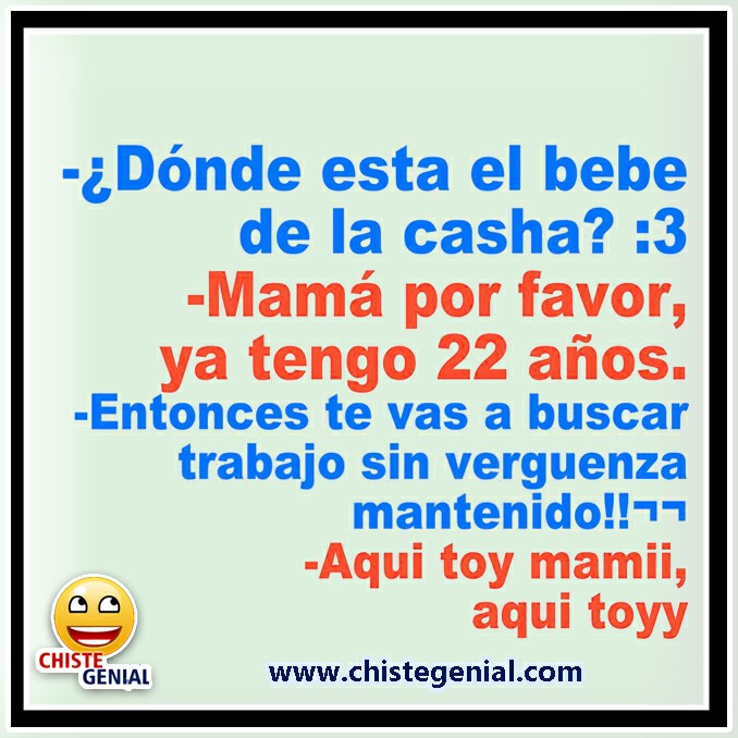 Chistes buenos: ¿ Dónde está el bebé de la casha ?