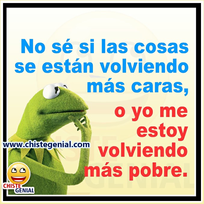 Chistes buenos: Yo me estoy volviendo más pobre Chistes buenos: Yo me estoy volviendo más pobre