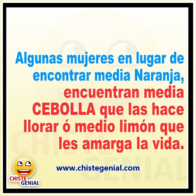 Chistes de mujeres: Algunas mujeres en lugar de encontrar media naranja Chistes de mujeres: Algunas mujeres en lugar de encontrar media naranja