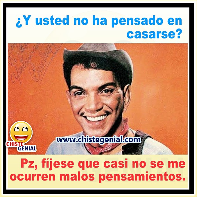 Chistes buenos - ¿ Y usted no ha pensado en casarse ? Chistes buenos - ¿ Y usted no ha pensado en casarse ?