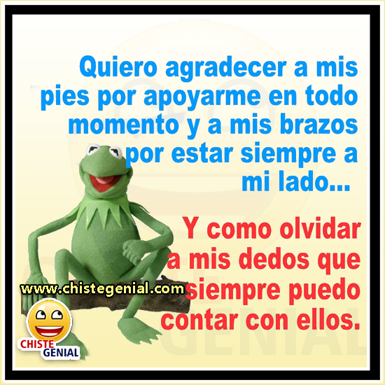 Chistes cortos - Quiero agradecer a mis pies por apoyarme siempre Chistes cortos - Quiero agradecer a mis pies por apoyarme siempre