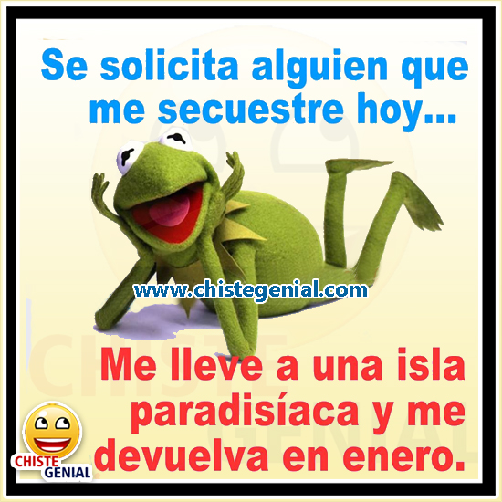 Chistes buenos - Se solicita alguien que me secuestre hoy.
