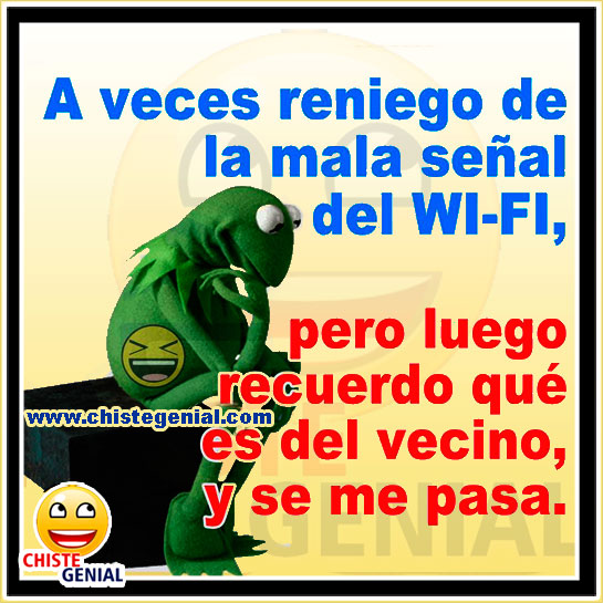 Chistes cortos - A veces reniego de la mala señal del WI-Fi Chistes cortos - A veces reniego de la mala señal del WI-Fi