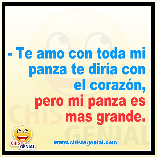 Chistes cortos - Te amo con toda mi panza Chistes cortos - Te amo con toda mi panza
