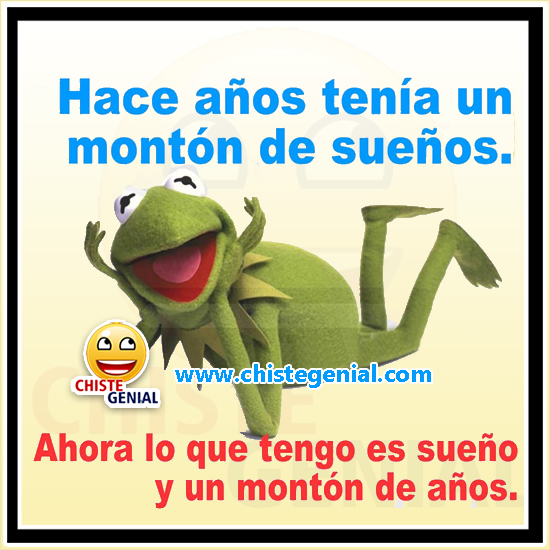 Chistes cortos - Hace años tenía un montón de sueños Chistes cortos - Hace años tenía un montón de sueños
