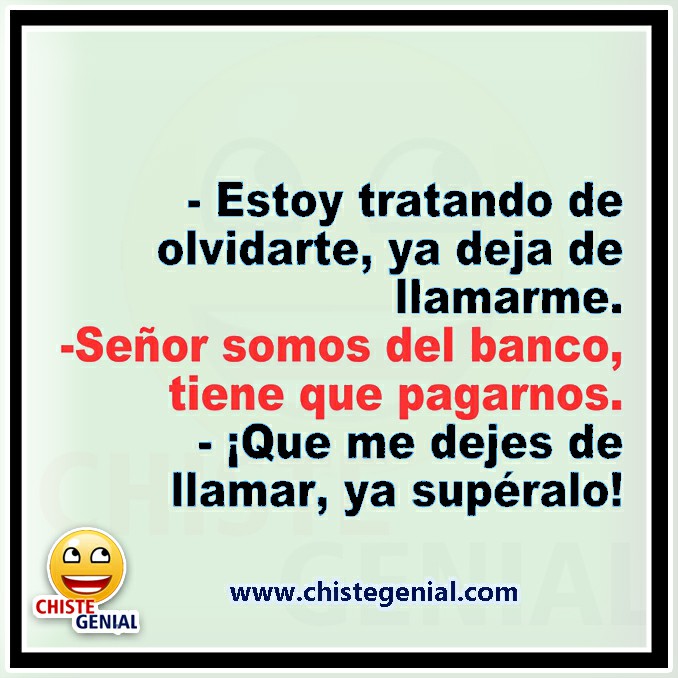 Chistes cortos - Estoy tratando de olvidarte, ya deja de llamarme. Chistes cortos - Estoy tratando de olvidarte, ya deja de llamarme.