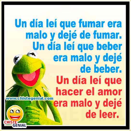 Chistes buenos - Un día leí que fumar era malo y dejé de fumar. Chistes buenos - Un día leí que fumar era malo y dejé de fumar.