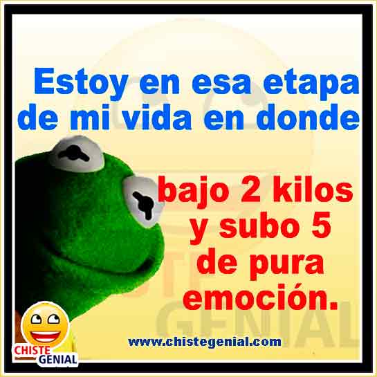 Chistes cortos - Bajo 2 kilos y subo 5 de pura emoción.