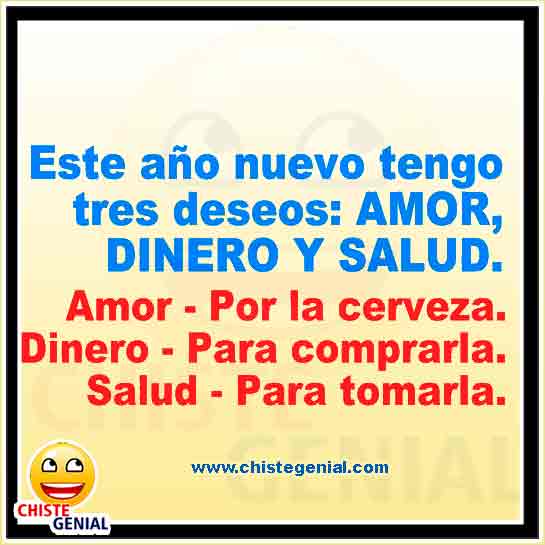 Chistes para borrachos - Este año nuevo tengo tres deseos Chistes para borrachos - Este año nuevo tengo tres deseos