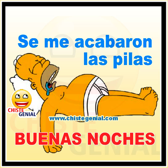 Chistes cortos - Se me acabaron las pilas. Buenas noches.