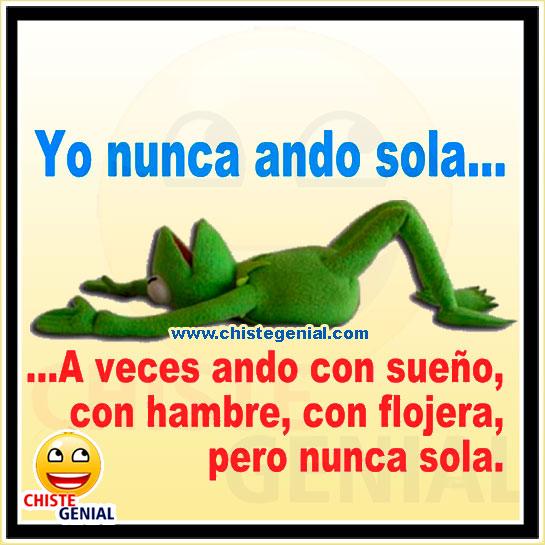 Yo nunca ando sola - Chistes graciosos para mujeres Yo nunca ando sola - Chistes graciosos para mujeres