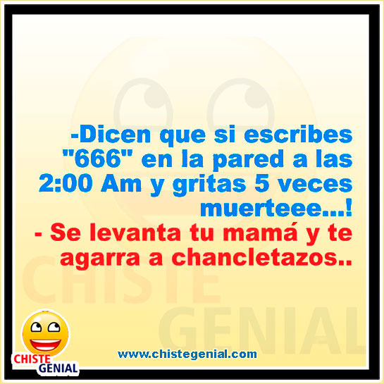 Chistes cortos - Dicen que si escribes 666 en la pared a las 2:00 am Chistes cortos - Dicen que si escribes 666 en la pared a las 2:00 am