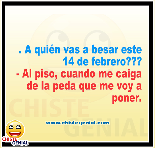 A quién vas a besar este 14 de febrero - Chistes de San Valentin  A quién vas a besar este 14 de febrero - Chistes de San Valentin