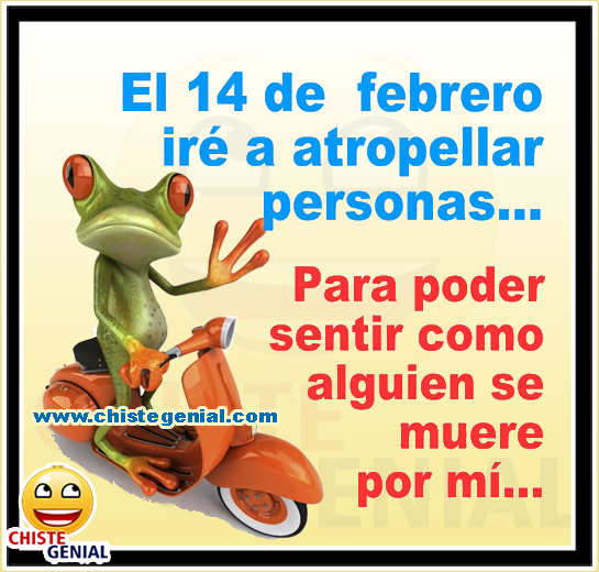El 14 de febrero iré a tropellar personas - chistes de San Valentín  El 14 de febrero iré a tropellar personas - chistes de San Valentín