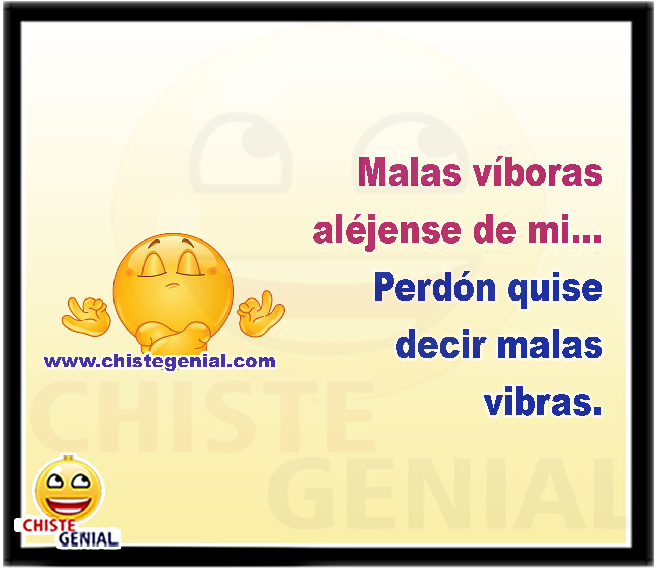 Malas víboras aléjense de mi, perdón quise decir malas vibras.