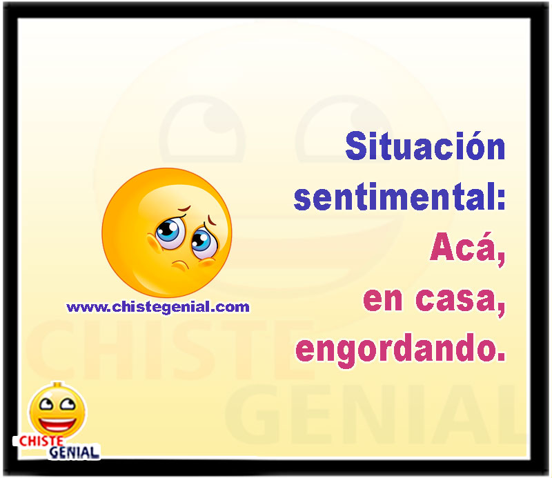 Situación sentimental: Acá, en casa, engordando.