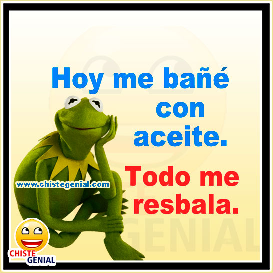 Hoy me bañé con aceite, todo me resbala - Chistes cortos