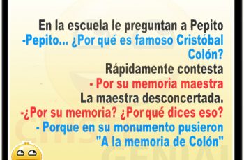 Chistes de Pepito - ¿ Por qué es famoso Cristóbal Colón?