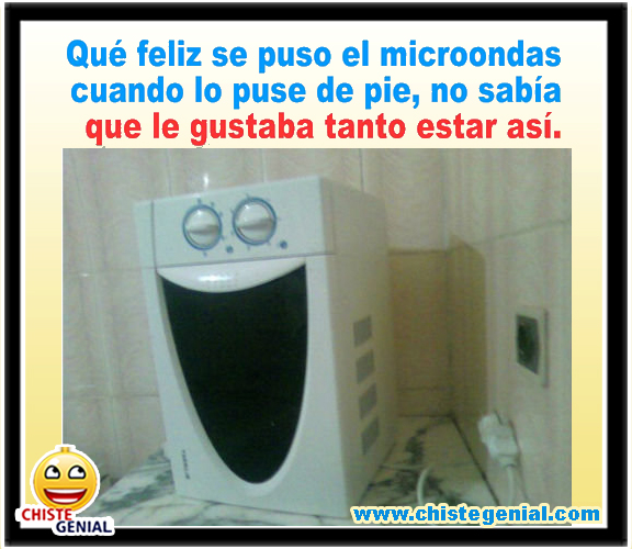 Chistes gráficos - Que feliz se puso el microondas cuando lo puse de pie Chistes gráficos - Que feliz se puso el microondas cuando lo puse de pie