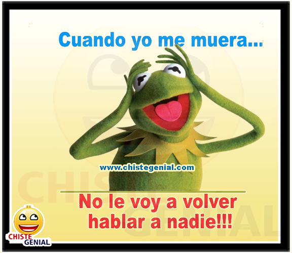 Chistes cortos y divertidos - Cuando yo me muera. Chistes cortos y divertidos - Cuando yo me muera.