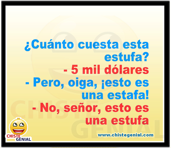 Chistes cortos divertidos - ¿ Cuánto cuesta esta estufa ? Chistes cortos divertidos - ¿ Cuánto cuesta esta estufa ?