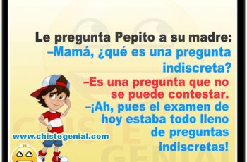 Chistes de Pepito - Mamá, ¿ qué es una pregunta indiscreta ?