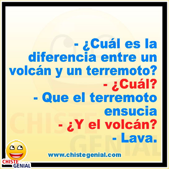 Chistes cortos - ¿ Cuál es la diferencia entre un volcán y un terremoto ?