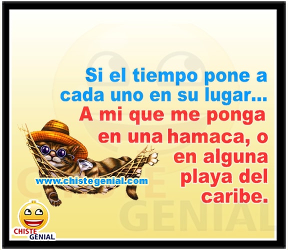 Chistes buenos - El tiempo pone a cada uno en su lugar Chistes buenos - El tiempo pone a cada uno en su lugar