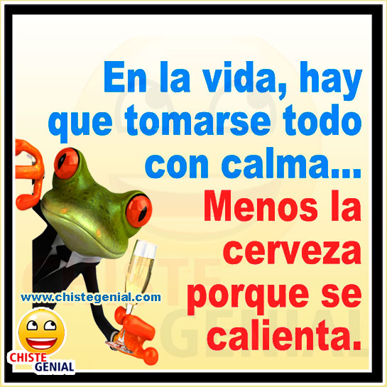 Chistes cortos - En la vida hay que tomarse todo con calma Chistes cortos - En la vida hay que tomarse todo con calma
