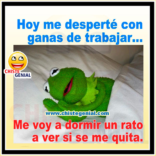 Chistes gràficos - Hoy me desperté con ganas de trabajar Chistes gràficos - Hoy me desperté con ganas de trabajar