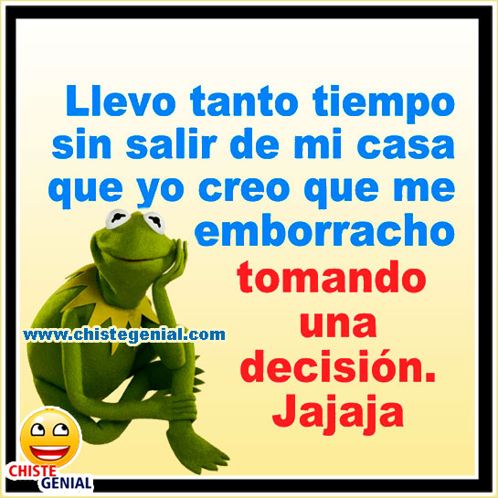 Chistes de borrachos - Llevo tanto tiempo sin salir de mi casa