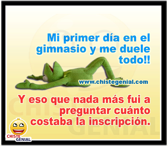 Chistes cortos - Mi primer día en el gimnasio y me duele todo Chistes cortos - Mi primer día en el gimnasio y me duele todo