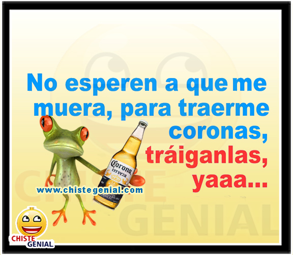 Chistes de borrachos - No esperen a que me muera