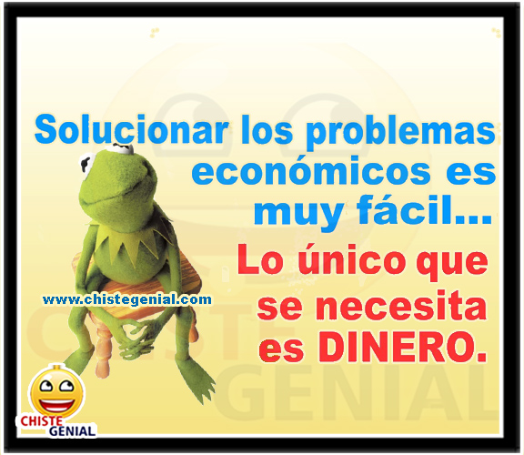 Chistes cortos - Solucionar los problemas económicos es muy fácil Chistes cortos - Solucionar los problemas económicos es muy fácil