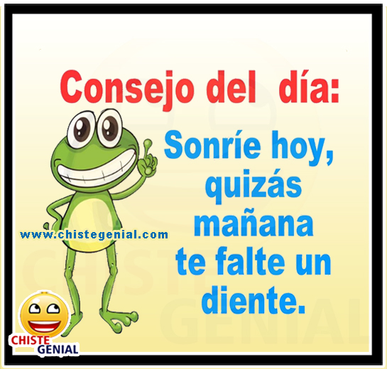 Chistes cortos - Sonríe hoy, quizás mañana te falte un diente