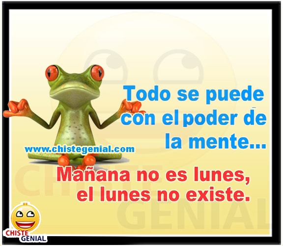 Chistes buenos - Todo se puede con el poder de la mente Chistes buenos - Todo se puede con el poder de la mente