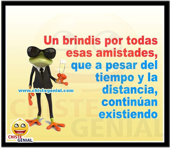 Un brindis por todas esas amistades, que a pesar del tiempo y la distancia continúan existiendo. Un brindis por todas esas amistades, que a pesar del tiempo y la distancia continúan existiendo.