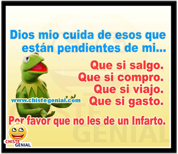 Chistes buenos - Dios mío cuida de esos que estàn pendientes de mi