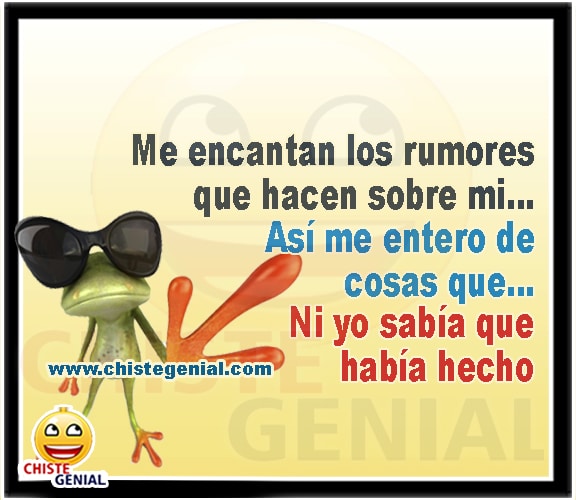 Chistes cortos - Me encantan los rumores que hacen sobre mi Chistes cortos - Me encantan los rumores que hacen sobre mi