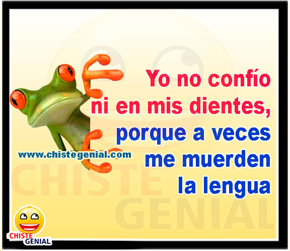 Yo no confío ni en mis dientes