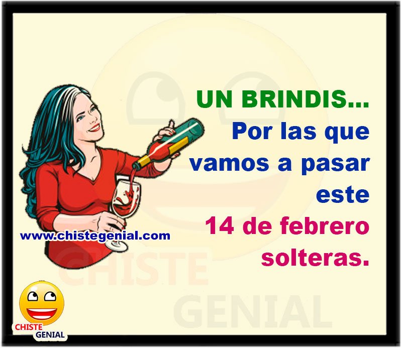 Un brindis por las que vamos a pasar este 14 de febrero solteras