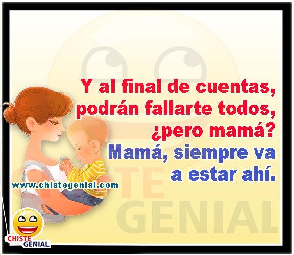 Mamá siempre va a estar ahí - Chistes día de la madre