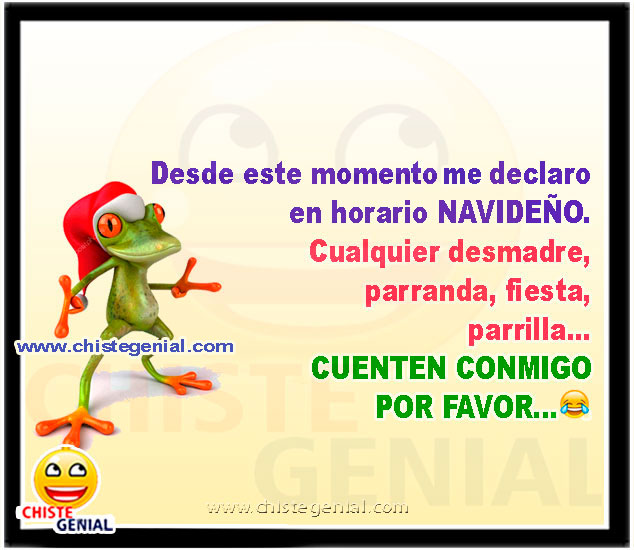 Desde este momento me declaro en horario NAVIDEÑO. Cualquier desmadre, parranda, fiesta, parrilla... CUENTEN CONMIGO POR FAVOR... Desde este momento me declaro en horario NAVIDEÑO. Cualquier desmadre, parranda, fiesta, parrilla... CUENTEN CONMIGO POR FAVOR...