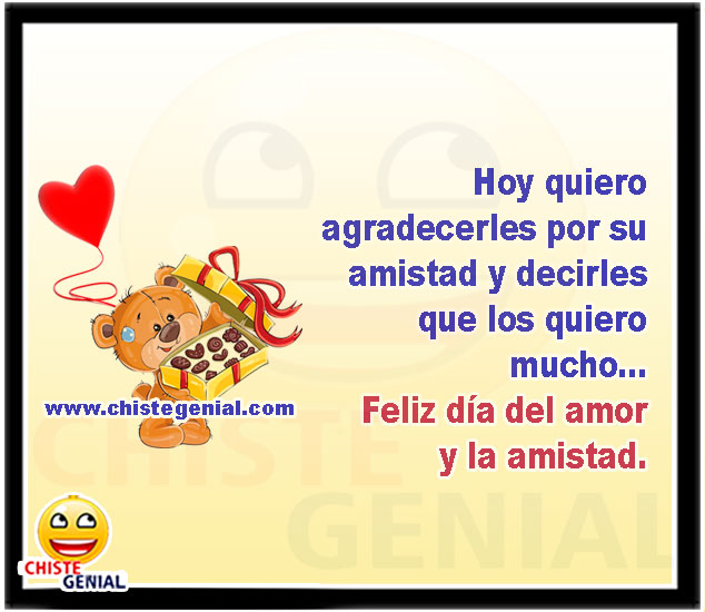 Hoy quiero agradecerles por su amistad y decirles que los quiero mucho... Feliz día del amor y la amistad.