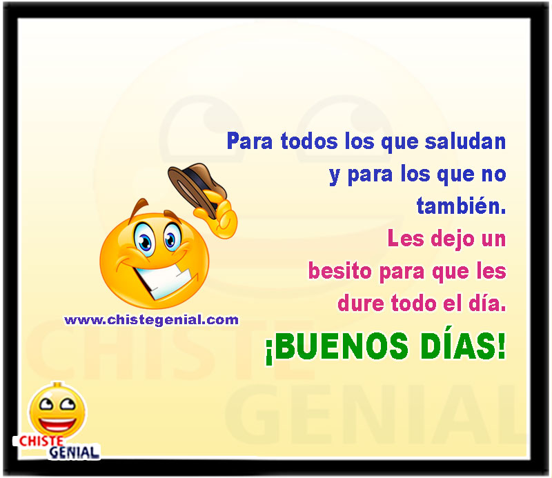 Para todos los que saludan y para los que no también. Les dejo un besito para que les dure todo el día. ¡BUENOS DÍAS!