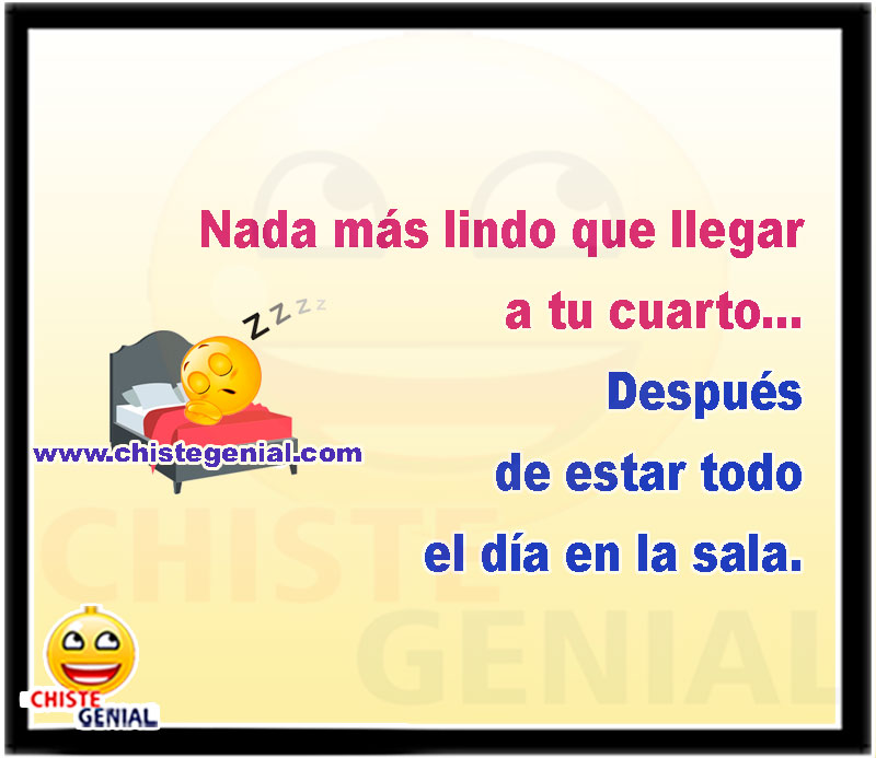 Nada más lindo que llegar a tu cuarto... Después de estar todo el día en la sala.