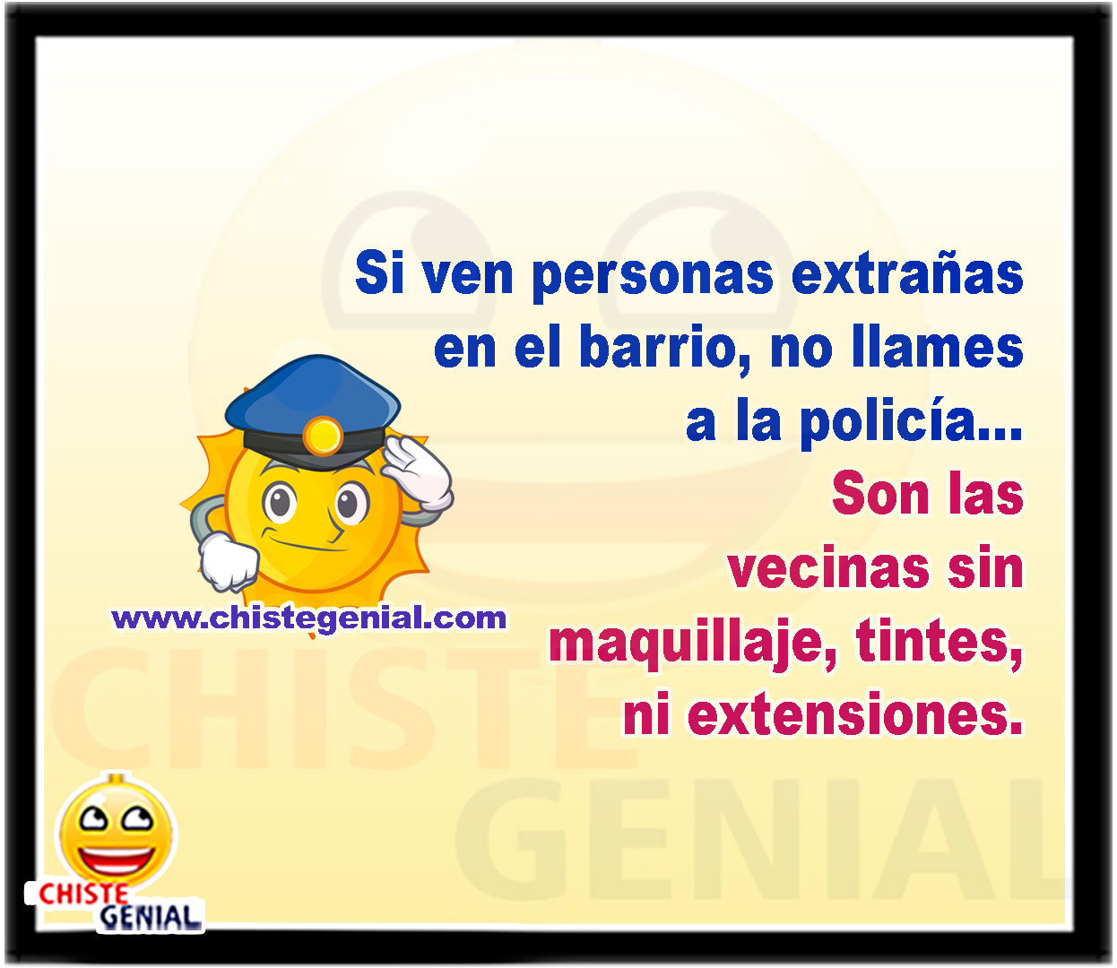 Si ven personas extrañas en el barrio, no llames a la policía... Son las vecinas sin maquillaje, tintes, ni extensiones.