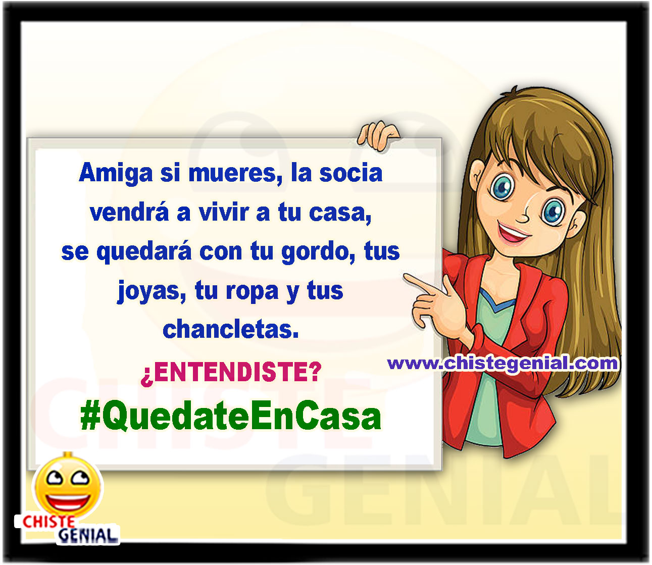 Amiga quedate en casa Amiga si mueres, la socia vendrá a vivir a tu casa, se quedará con tu gordo, tus joyas, tu ropa y tus chancletas. ¿ENTENDISTE? #QuedateEnCasa