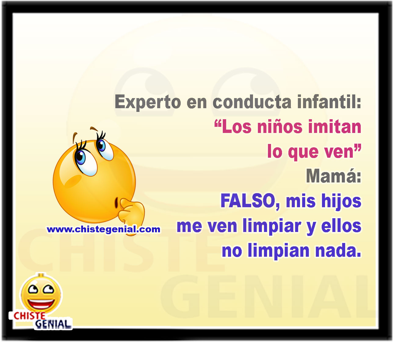 Experto en conducta infantil: “Los niños imitan lo que ven” Mamá: FALSO, mis hijos me ven limpiar y ellos no limpian nada.