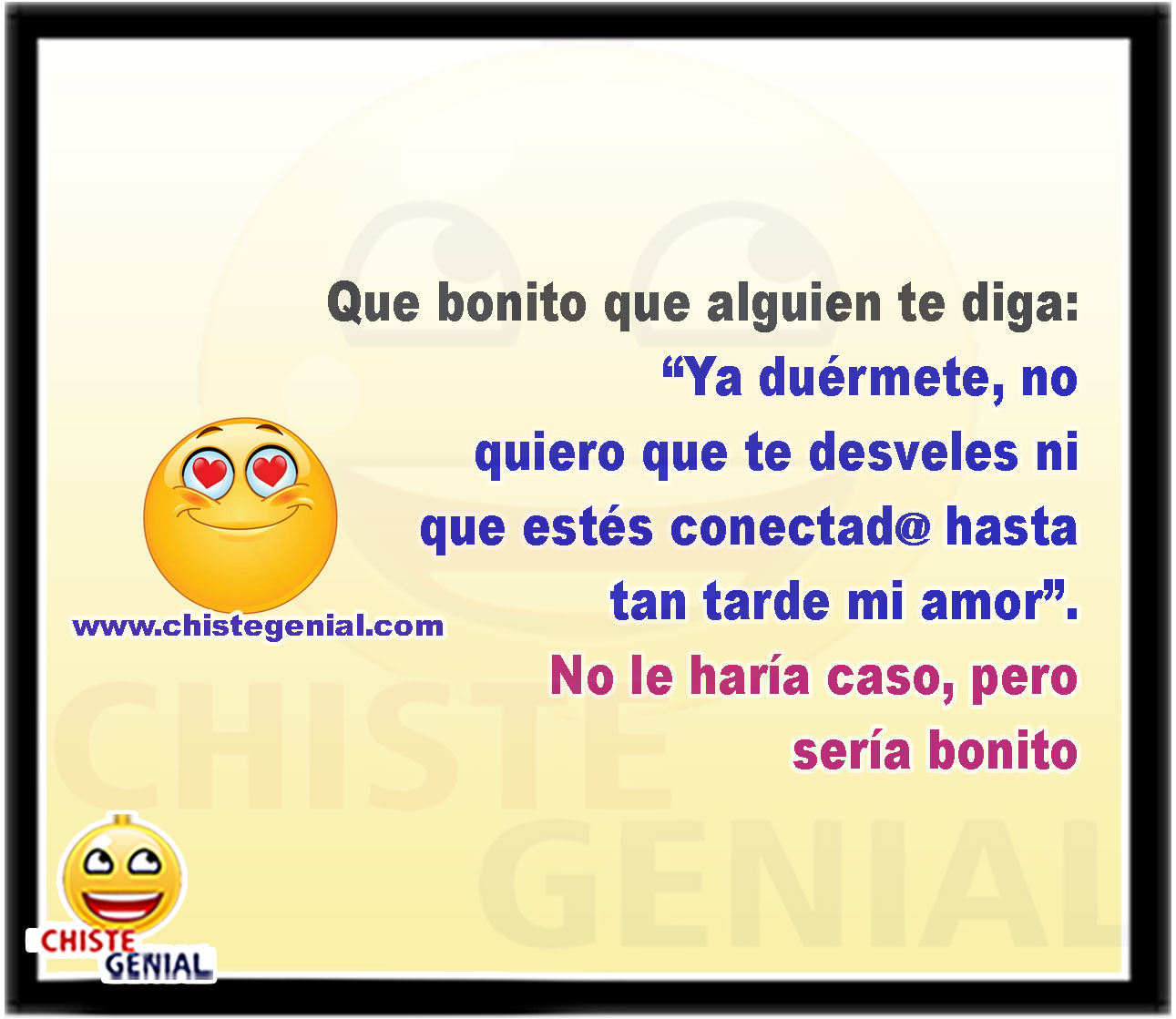 chistes buenos - Que bonito que alguien te diga: “Ya duérmete, no quiero que te desveles ni que estés conectado hasta tan tarde mi amor"... No le haría caso, pero sería bonito